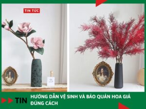 Hướng dẫn vệ sinh và bảo quản hoa giả đúng cách