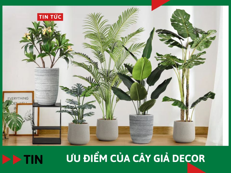 Ưu điểm của cây giả decor